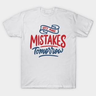 let s make mistake tomorrow T-Shirt